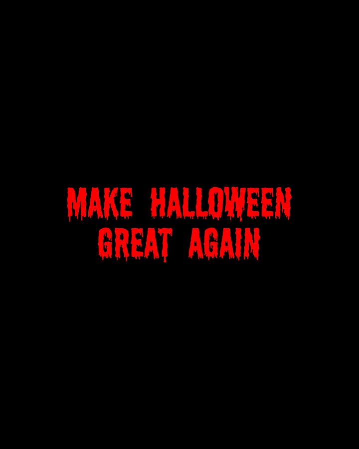 Make Halloween Great Again Digital Art by Flippin Sweet Gear