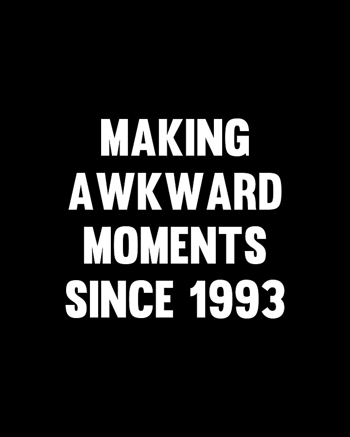 Making Awkward Moments Since Your Birth Year Digital Art by Flippin Sweet Gear