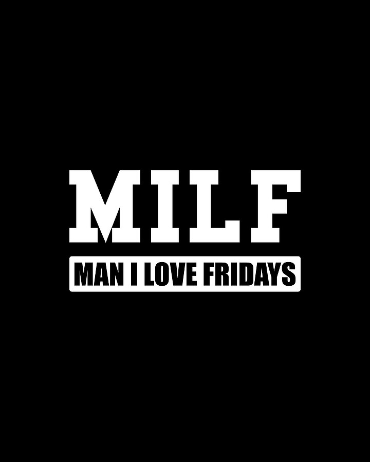 MILF Man I Love Fridays Digital Art by Flippin Sweet Gear
