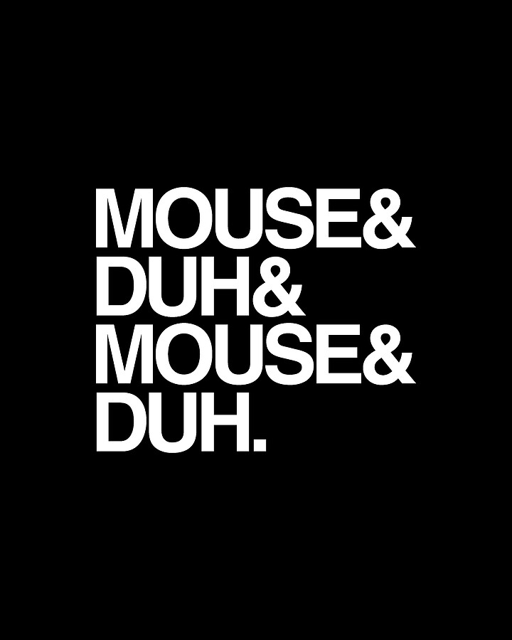 Mouse and Duh Im a Mouse Digital Art by Flippin Sweet Gear
