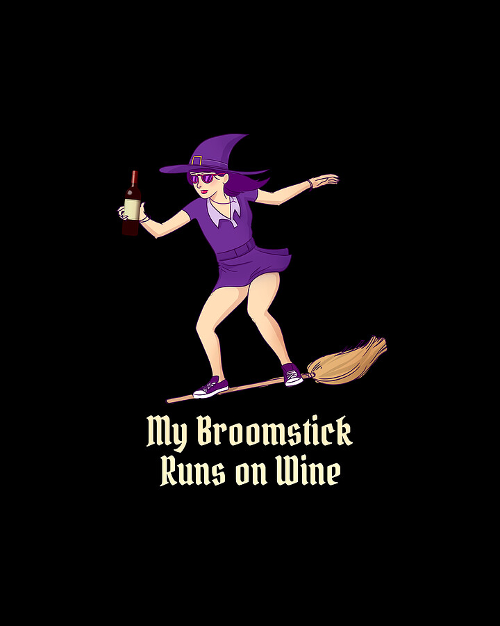 My Broomstick Runs on Wine Halloween Witch Digital Art by Flippin Sweet Gear