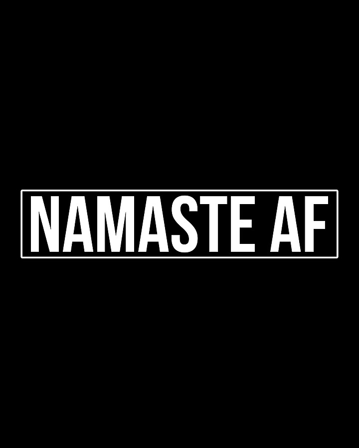 Namaste AF Yoga Digital Art by Flippin Sweet Gear