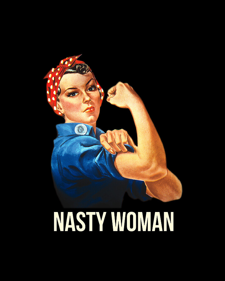 Nasty Woman Rosie the Riveter Digital Art by Flippin Sweet Gear