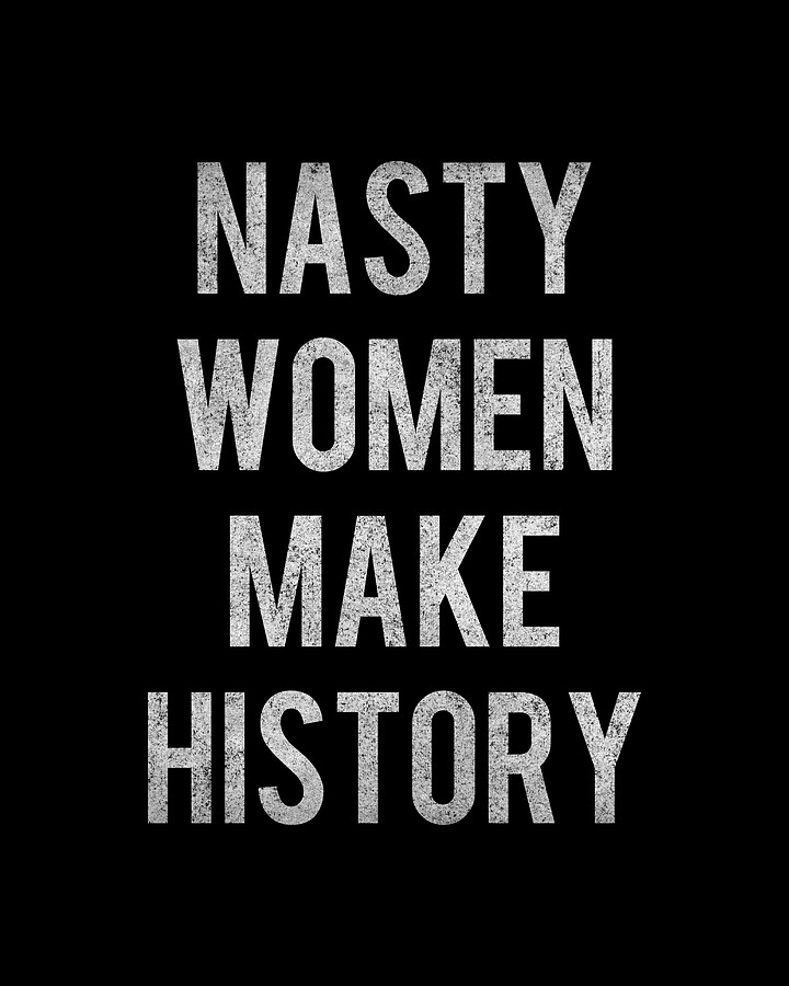Nasty Women Make History Retro Digital Art by Flippin Sweet Gear
