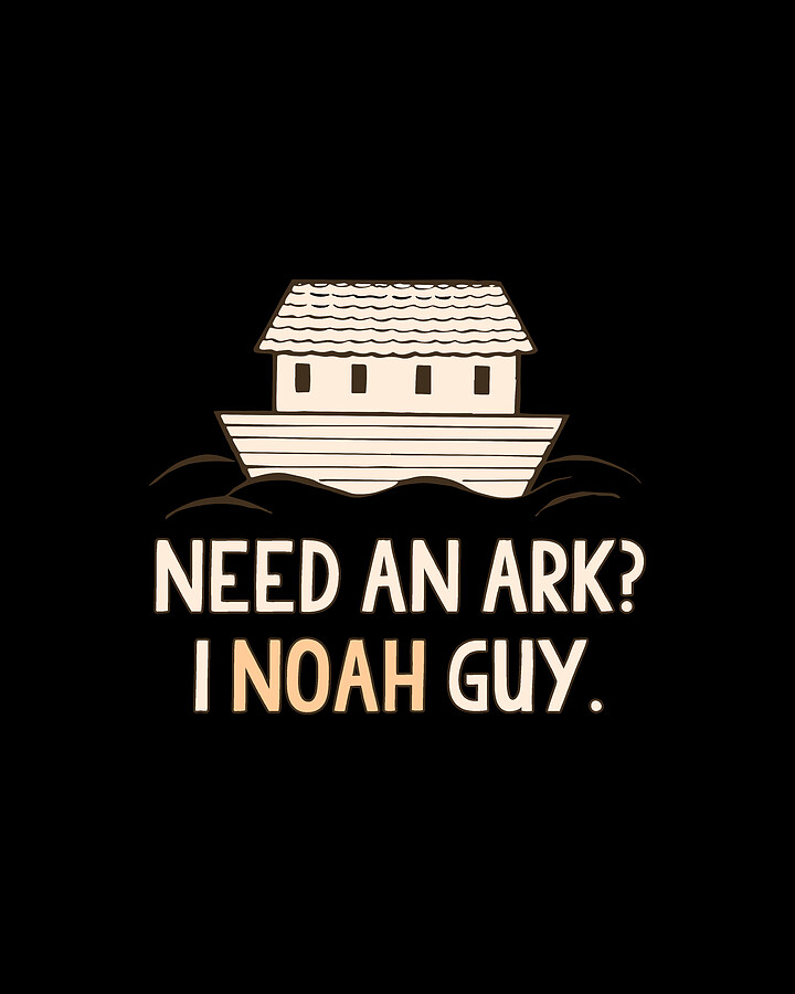 Need An Ark I Noah Guy Funny Christian Digital Art by Flippin Sweet Gear