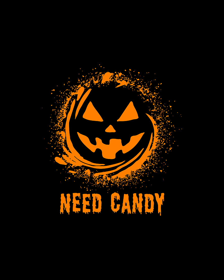 Need Candy Halloween Pumpkin Trick-Or-Treating Digital Art by Flippin Sweet Gear