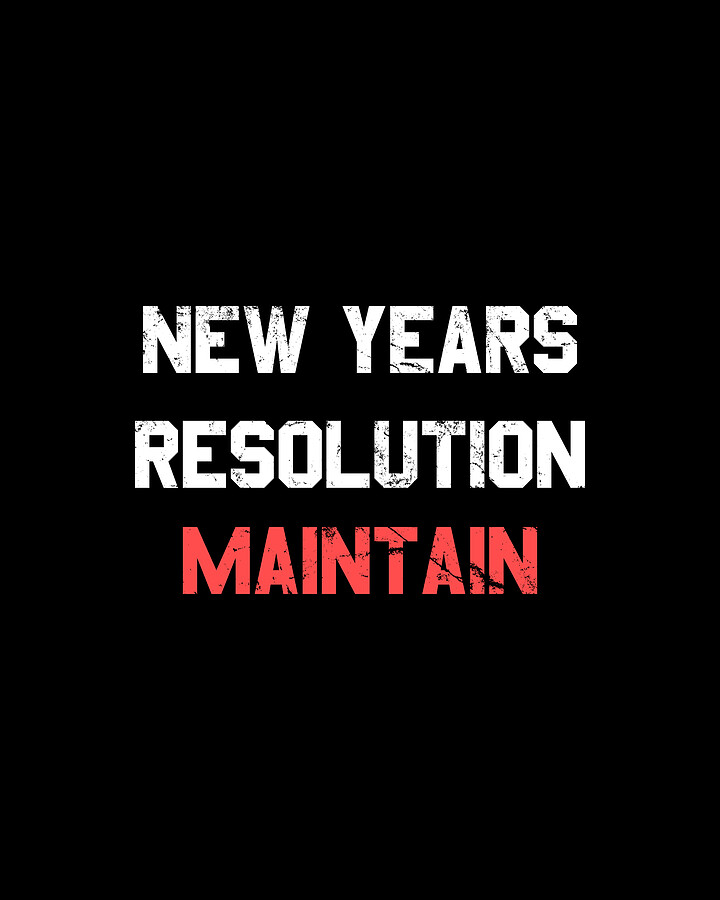 New Years Resolution Maintain Digital Art by Flippin Sweet Gear