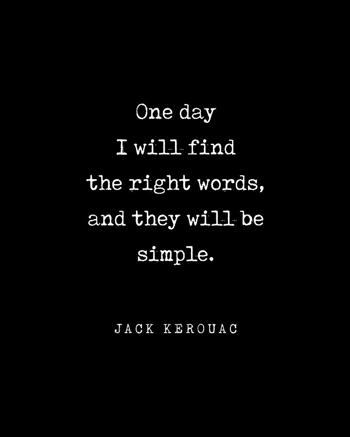 Jack Kerouac Inspirational Quote Digital Art - One day I will find the right words - Jack Kerouac Quote - Literature - Typewriter Print - Black by Studio Grafiikka