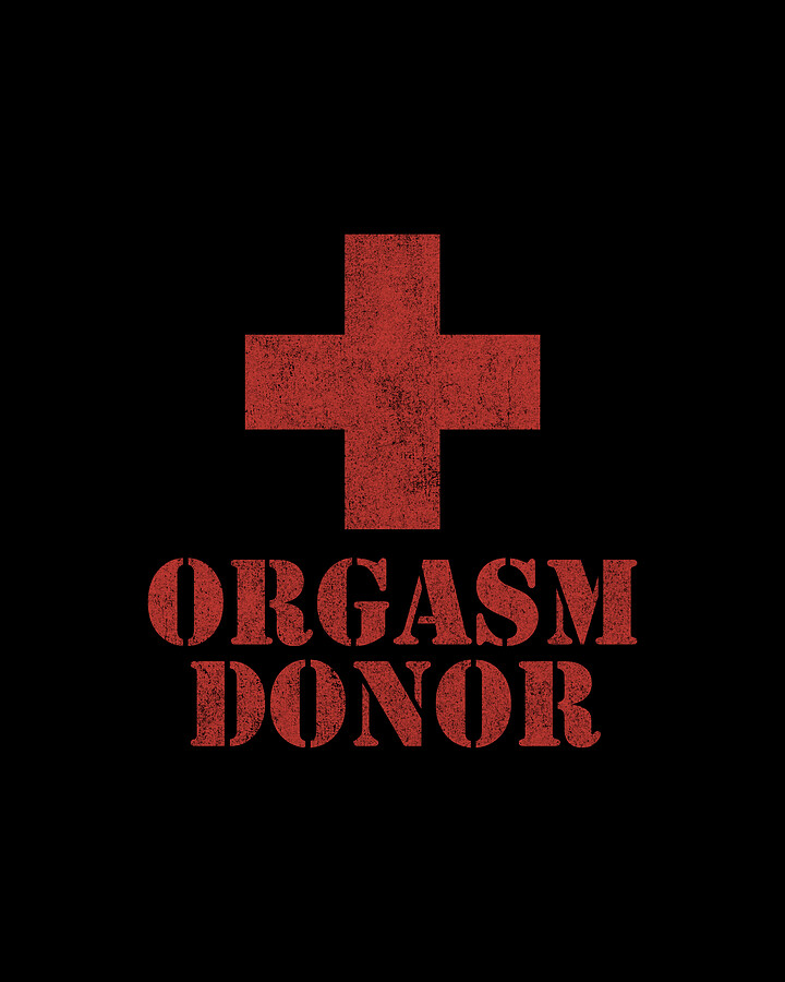 Orgasm Donor Digital Art by Flippin Sweet Gear