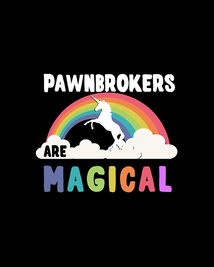 Pawnbrokers Are Magical Digital Art by Flippin Sweet Gear