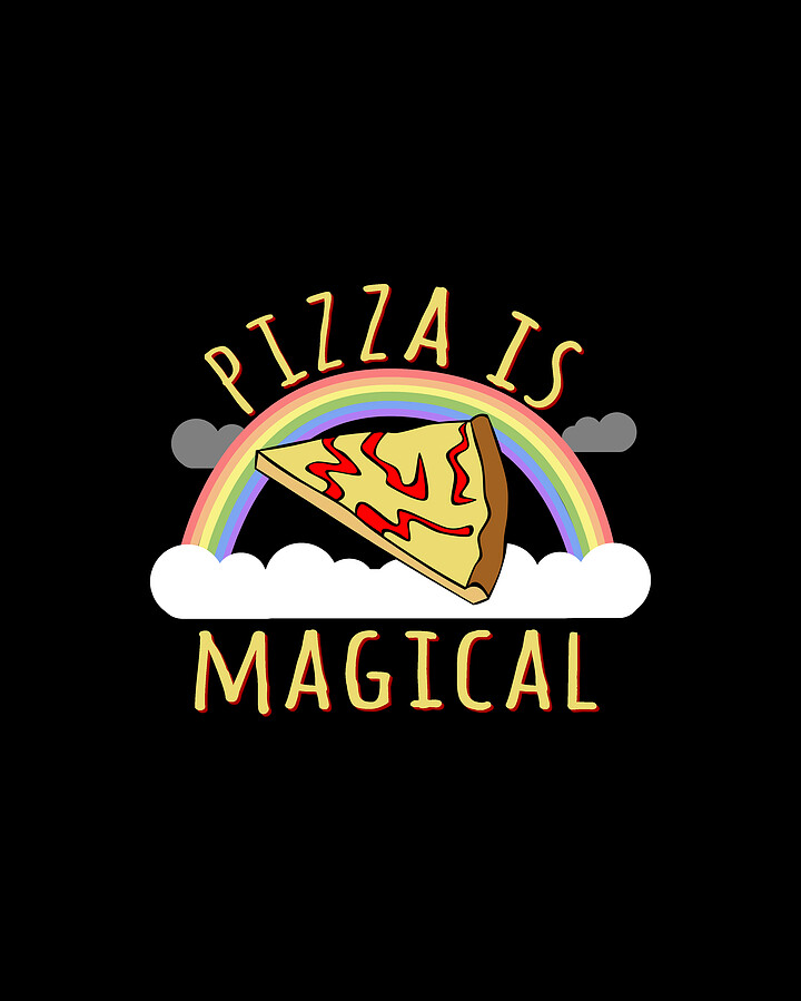 Pizza Is Magical Digital Art by Flippin Sweet Gear