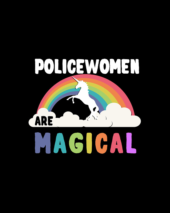 Policewomen Are Magical Digital Art by Flippin Sweet Gear