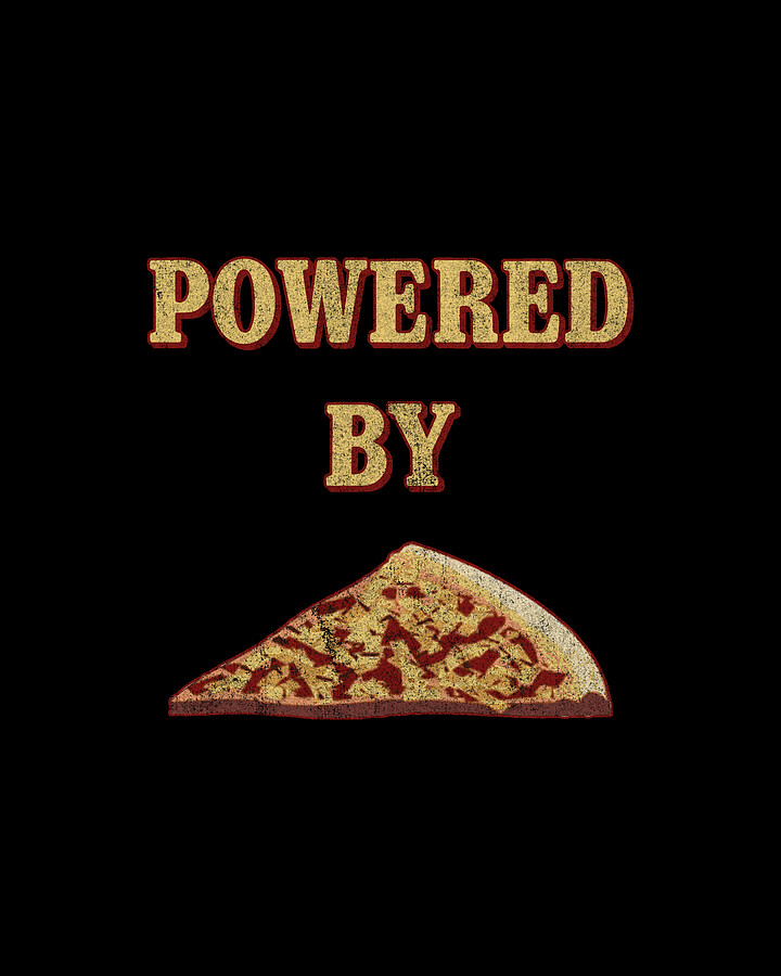 Powered By Pizza Digital Art by Flippin Sweet Gear