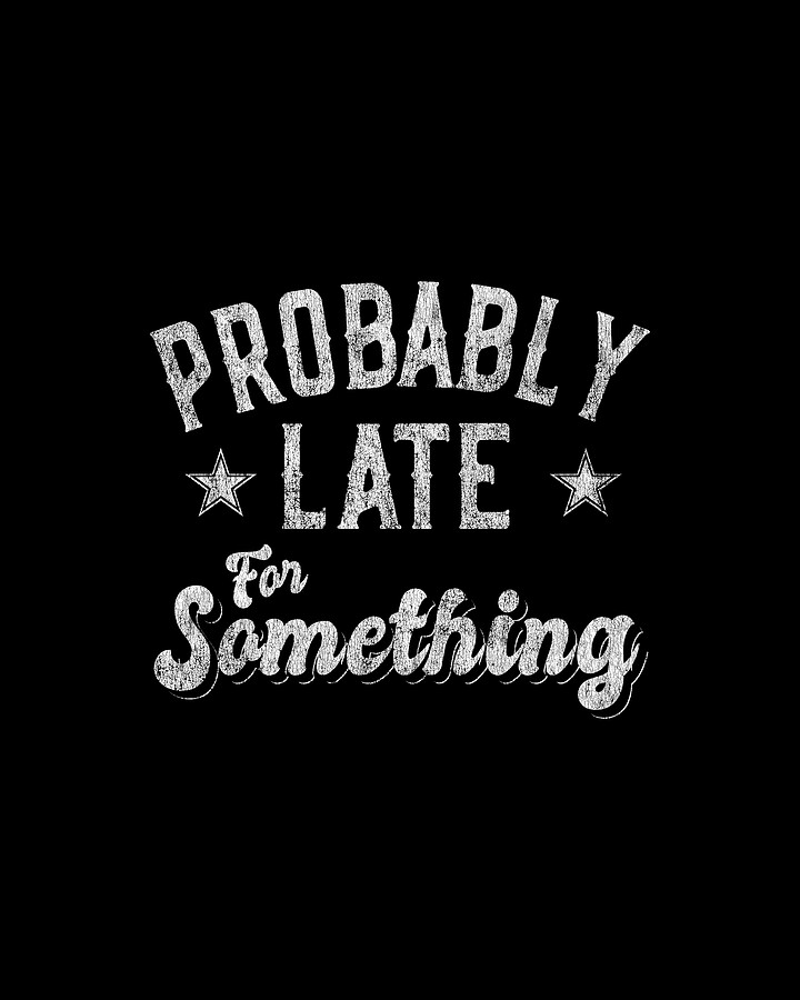 Probably Late for Something Funny Digital Art by Flippin Sweet Gear