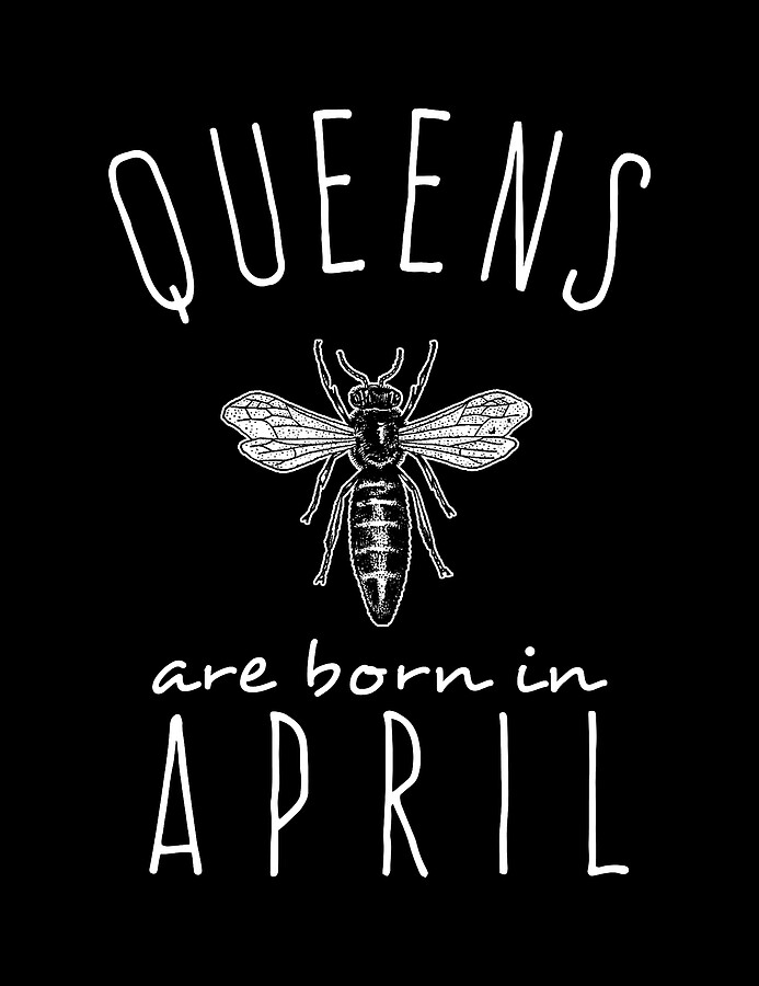 Queens Are Born In April Digital Art by Flippin Sweet Gear
