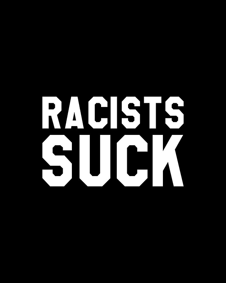 Racists Suck Digital Art by Flippin Sweet Gear