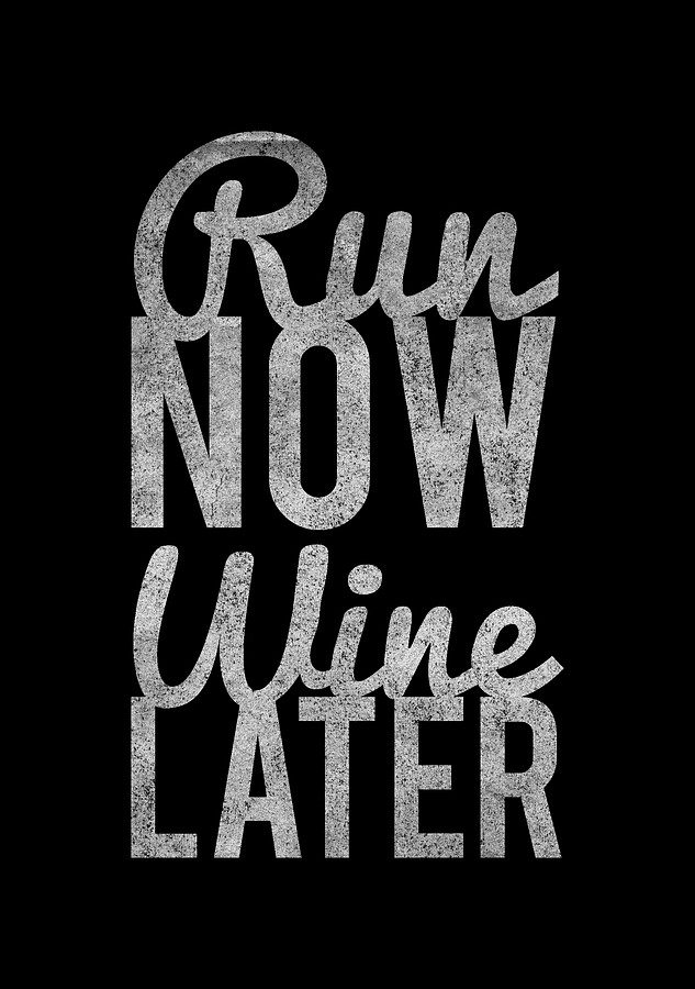 Run Now Run Wine Later Digital Art by Flippin Sweet Gear