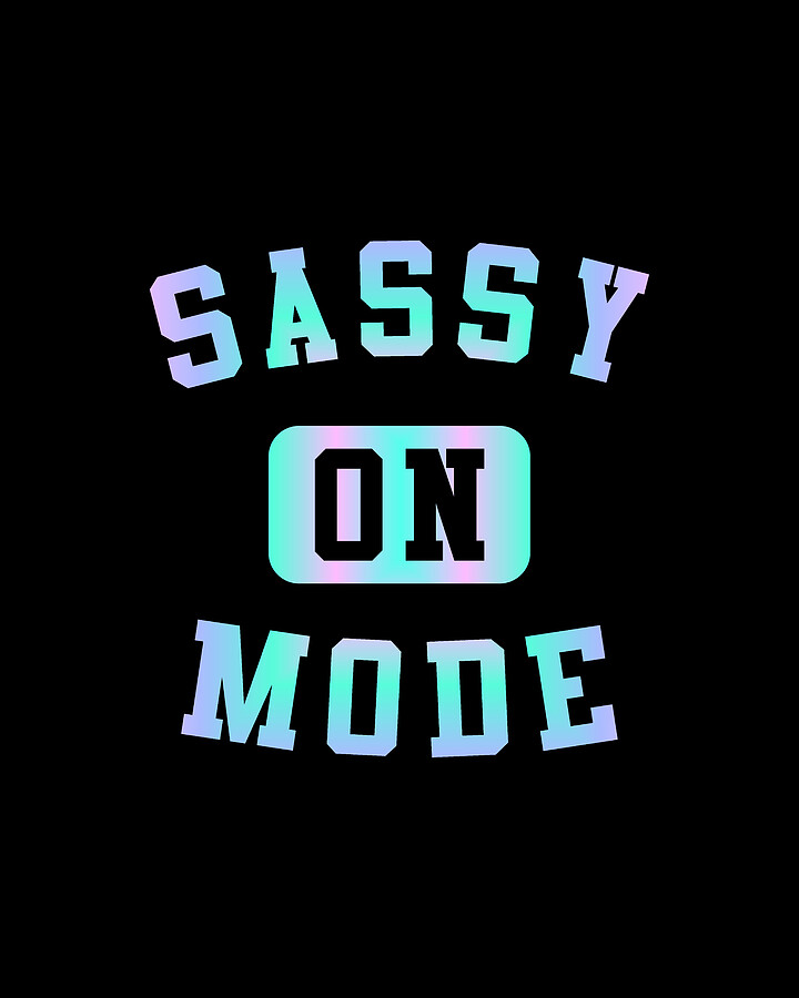 Sassy Mode On Digital Art by Flippin Sweet Gear