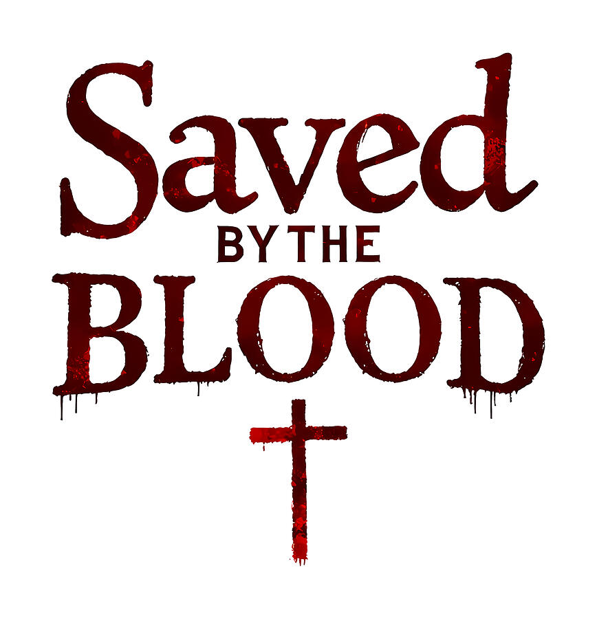 Saved by the Blood Digital Art by Reeves Abram - Pastor Reeves Studio - Metal Posters