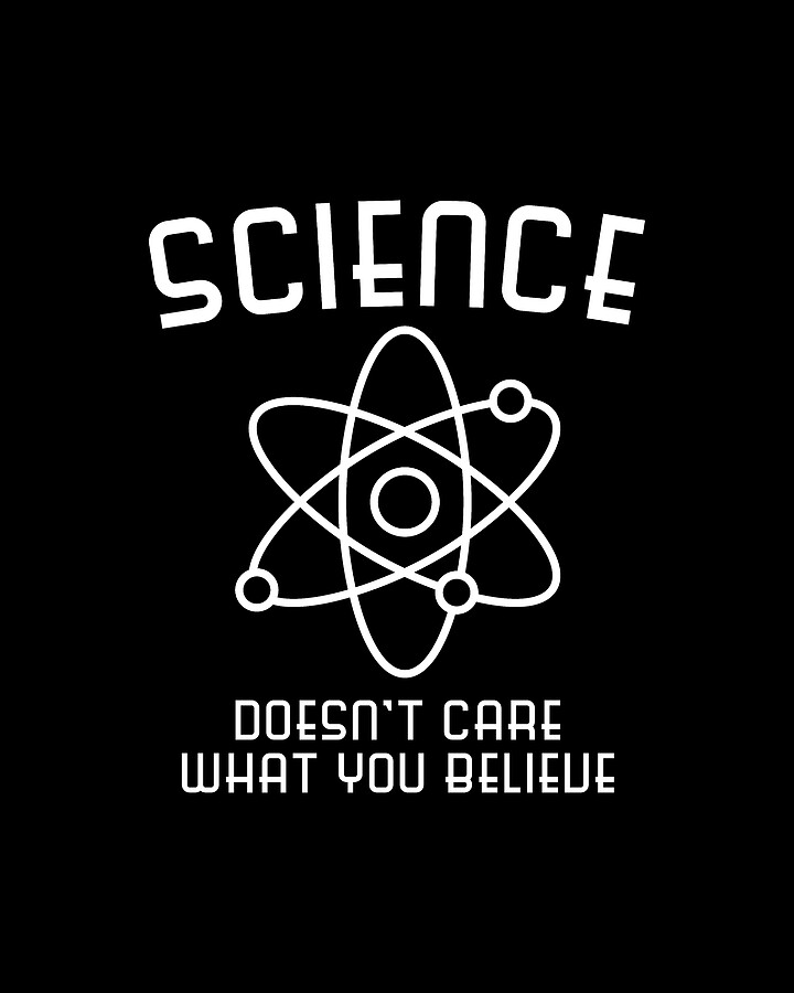 Science Doesnt Care What You Believe Digital Art by Flippin Sweet Gear