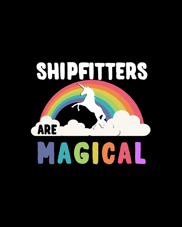 Shipfitters Are Magical Digital Art by Flippin Sweet Gear