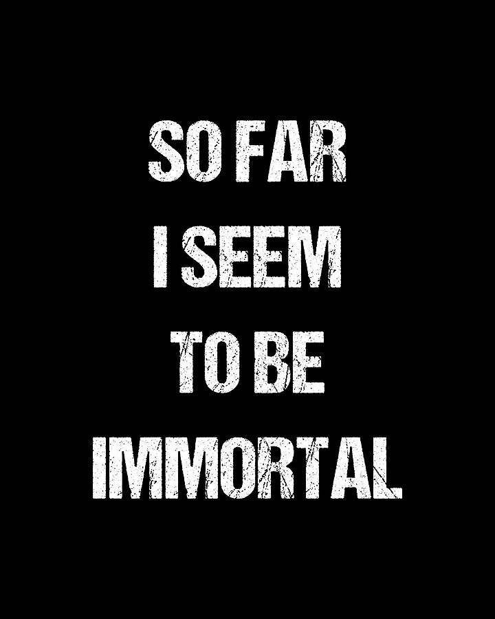 So Far I Seem To Be Immortal Digital Art by Flippin Sweet Gear