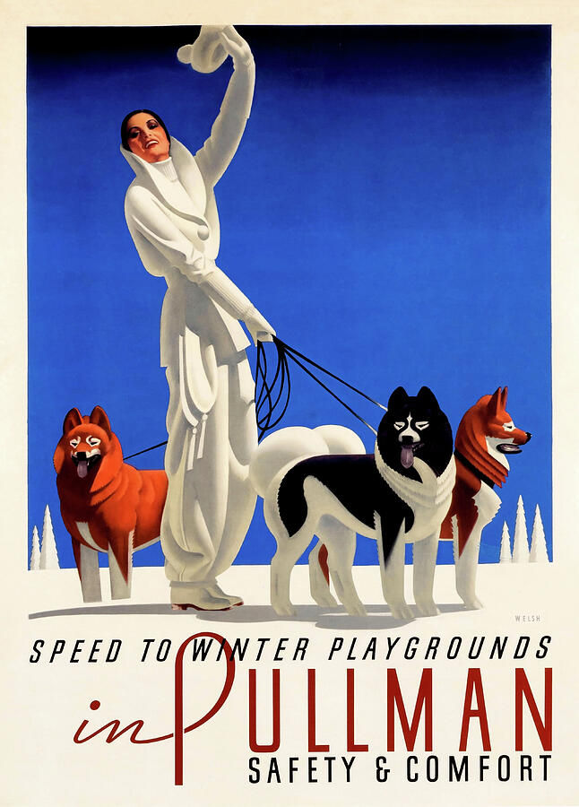 Speed to winter playgrounds in Pullman Safety and Comfort - Vintage travel poster - Advertisement Mixed Media by William Welsh