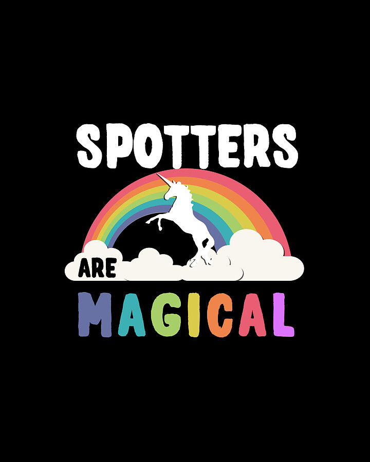 Spotters Are Magical Digital Art by Flippin Sweet Gear