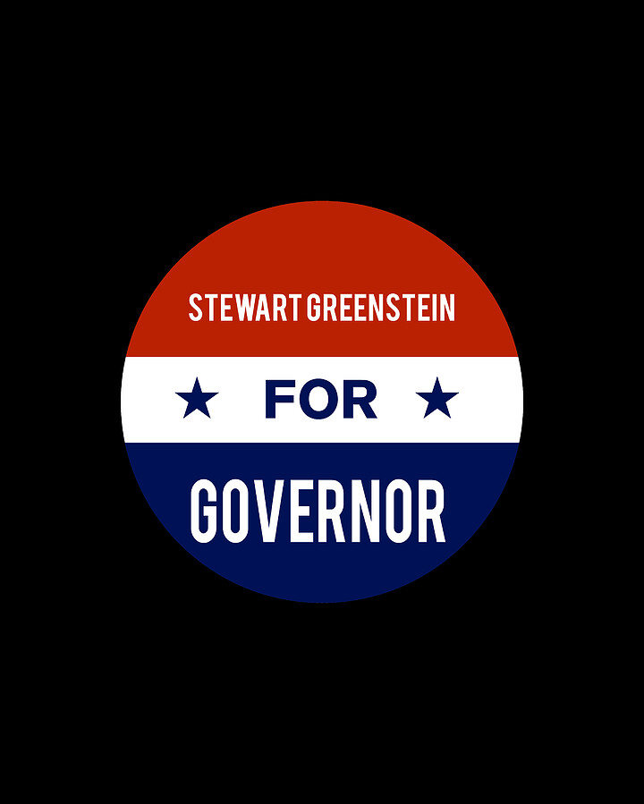 Stewart Greenstein For Governor Digital Art by Flippin Sweet Gear