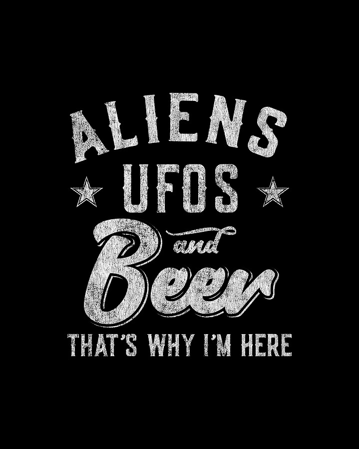 Storm Area 51 Aliens UFOs and Beer Thats Why Im Here Digital Art by Flippin Sweet Gear