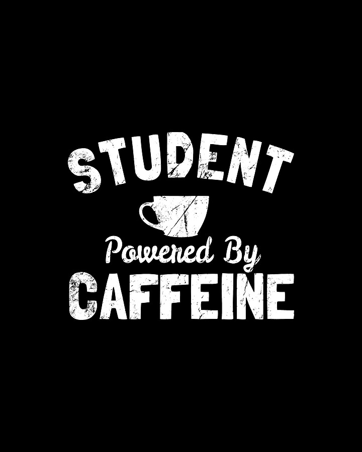 Student Powered by Caffeine Digital Art by Flippin Sweet Gear