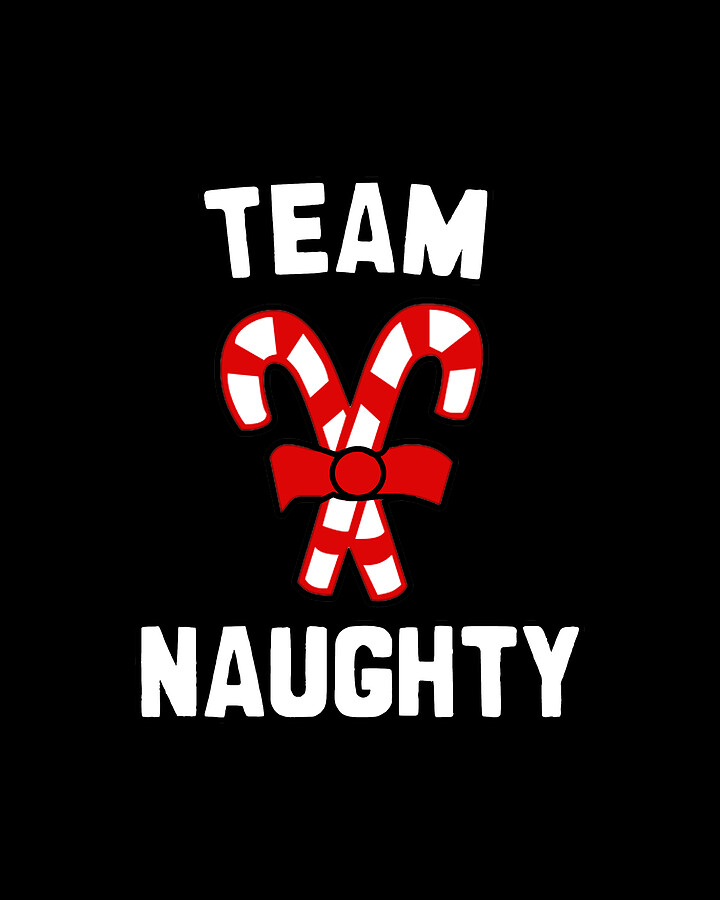 Team Naughty Digital Art by Flippin Sweet Gear