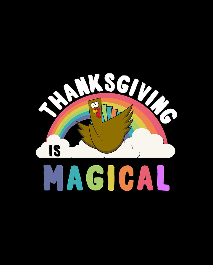 Thanksgiving Is Magical Digital Art by Flippin Sweet Gear