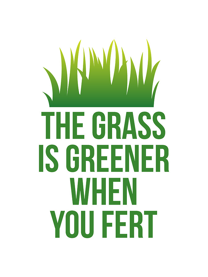 The Grass is Greener When You Fert Digital Art by Flippin Sweet Gear