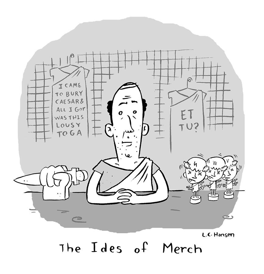 The Ides of Merch Drawing by Lance Hansen