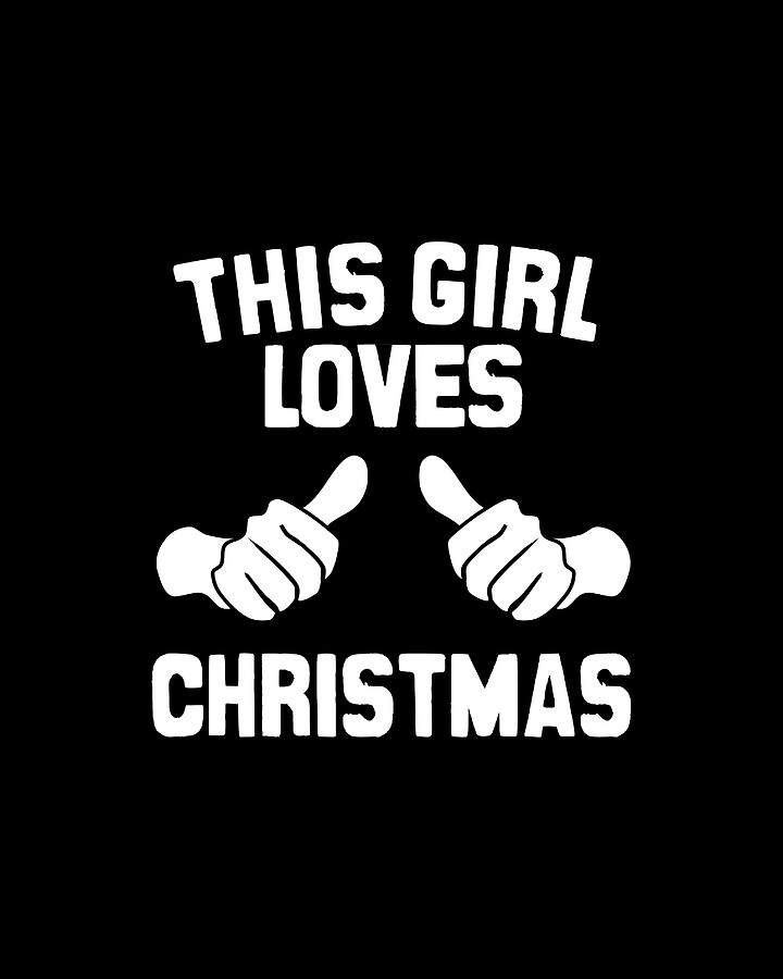 This Girl Loves Christmas Digital Art by Flippin Sweet Gear