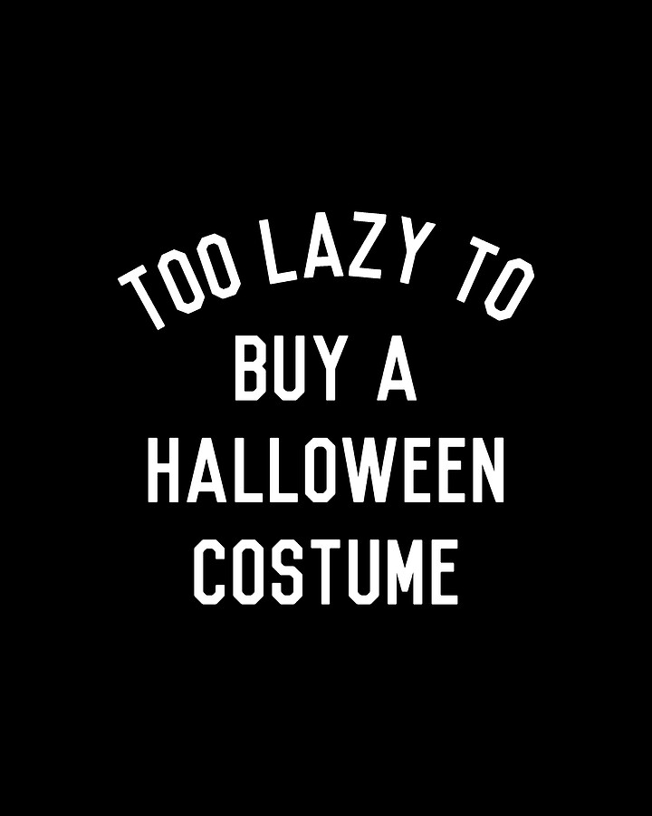 Too Lazy To Buy A Halloween Costume Digital Art by Flippin Sweet Gear