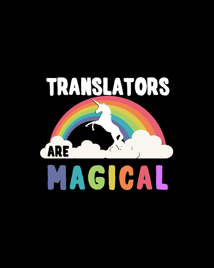 Translators Are Magical Digital Art by Flippin Sweet Gear