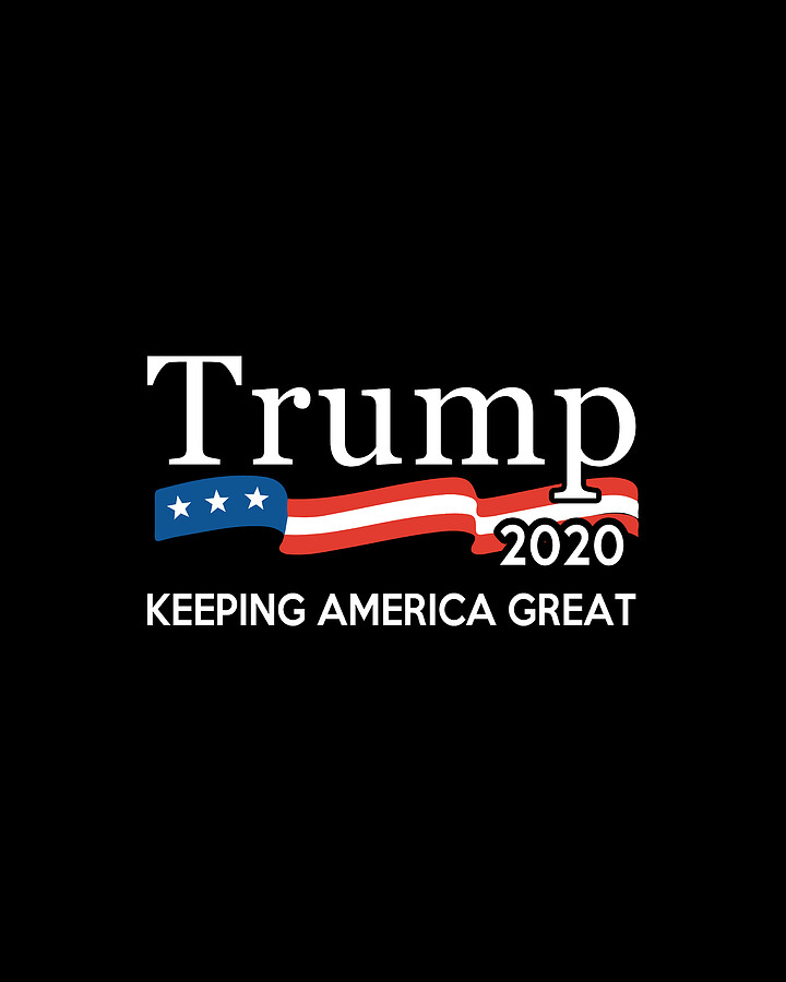 Trump 2020 Keeping America Great Digital Art by Flippin Sweet Gear
