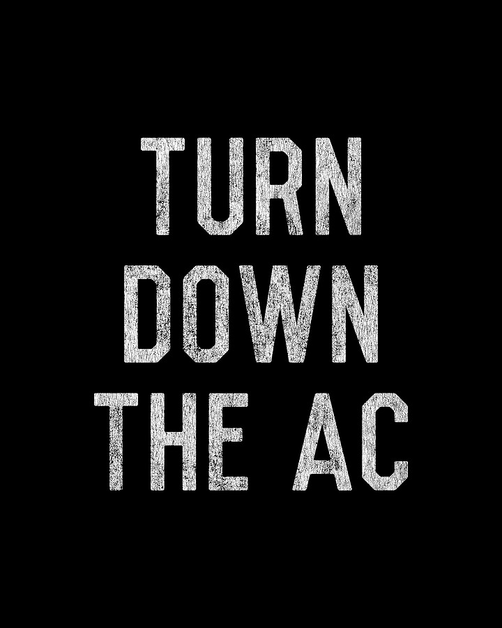 Turn Down the AC Digital Art by Flippin Sweet Gear