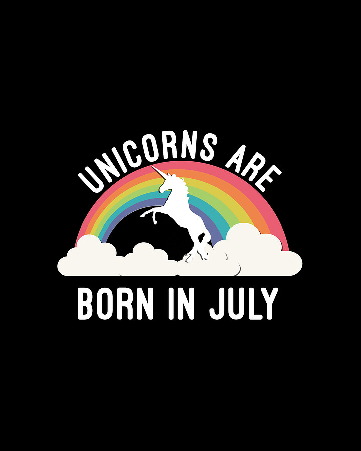 Unicorns Are Born In July Digital Art by Flippin Sweet Gear