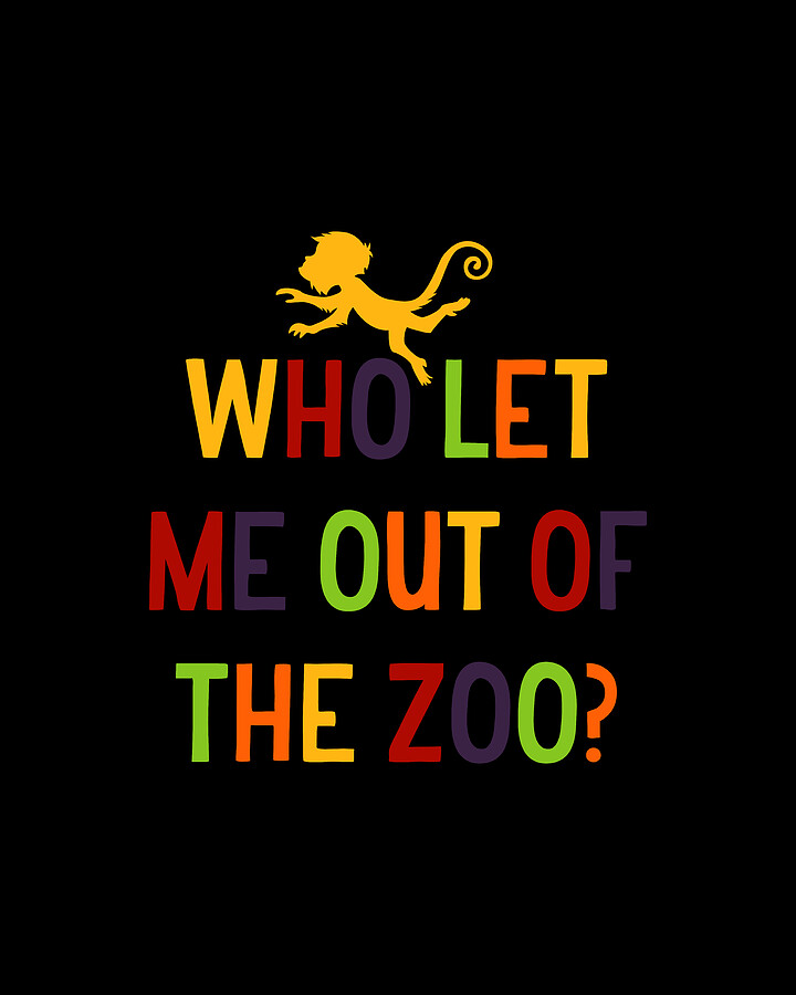 Who Let Me Out Of The Zoo Digital Art by Flippin Sweet Gear