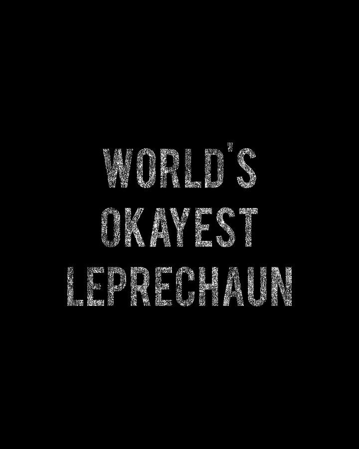 Worlds Okayest Leprechaun Digital Art by Flippin Sweet Gear