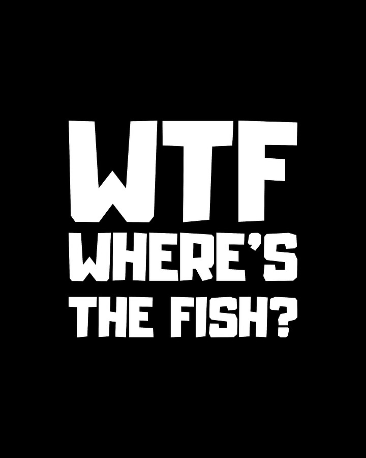 Wtf Wheres The Fish Digital Art by Flippin Sweet Gear