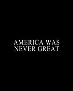 America Was Never Great #1 Digital Art by Flippin Sweet Gear
