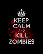 Keep Calm Kill Zombies #1 Digital Art by Flippin Sweet Gear