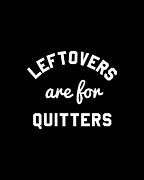 Leftovers Are For Quitters #1 Digital Art by Flippin Sweet Gear