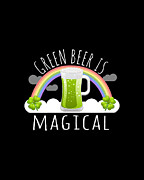 Green Beer Is Magical Digital Art by Flippin Sweet Gear