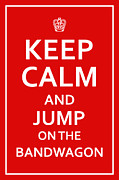Keep Calm - Jump on Bandwagon Digital Art by Richard Reeve