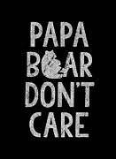 Papa Bear Dont Care Digital Art by Flippin Sweet Gear